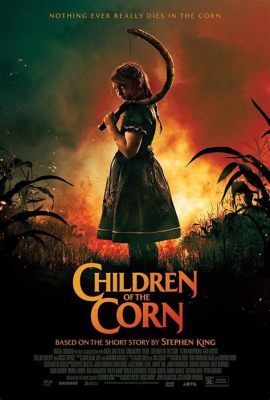  “Children of the Corn” - Eine düstere Ernte des Bösen und die Verführung der Unschuld