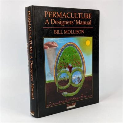  Permaculture: A Designer's Manual – Ein Meisterwerk des nachhaltigen Lebens!