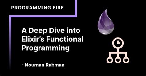  Programming Elixir: A Journey Into Concurrency – Discover the Elegant Power of Functional Programming